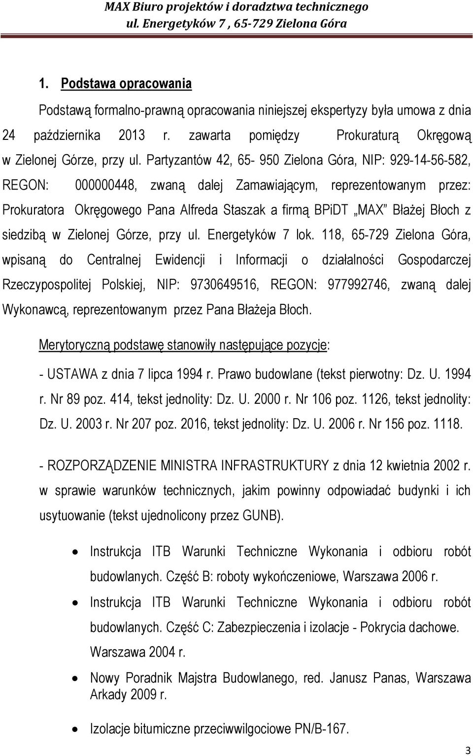 z siedzibą w Zielonej Górze, przy ul. Energetyków 7 lok.