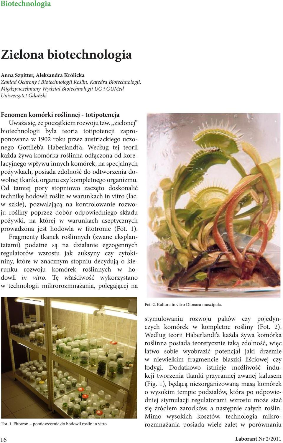 zielonej biotechnologii była teoria totipotencji zaproponowana w 1902 roku przez austriackiego uczonego Gottlieb a Haberlandt a.