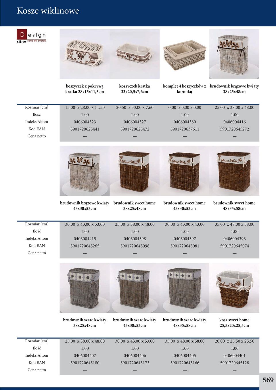 00 0406004416 5901720645272 brudownik brązowe kwiaty 43x30x53cm brudownik sweet home 38x25x48cm brudownik sweet home 43x30x53cm brudownik sweet home 48x35x58cm 30.00 x 43.00 x 53.