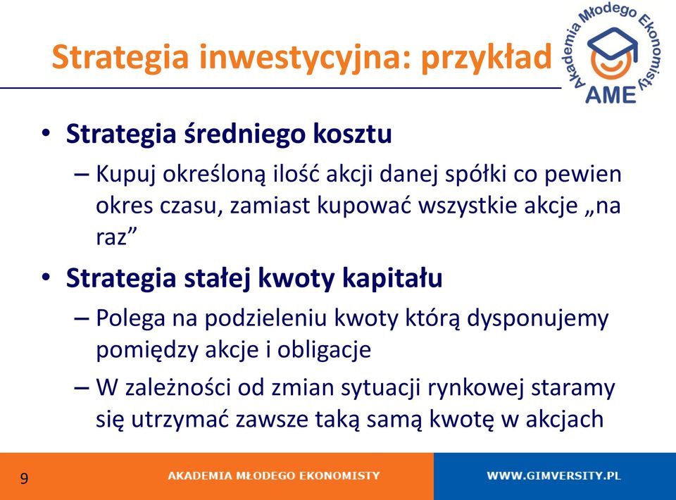 stałej kwoty kapitału Polega na podzieleniu kwoty którą dysponujemy pomiędzy akcje i