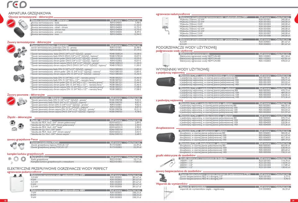 R093104004 13,75 głowica termostatyczna - antracyt R093104005 8,49 głowica termostatyczna - inox R093104006 12,94 Zawory termostatyczne - dekoracyjne Zawory termostatyczne - dekoracyjne Kod towaru