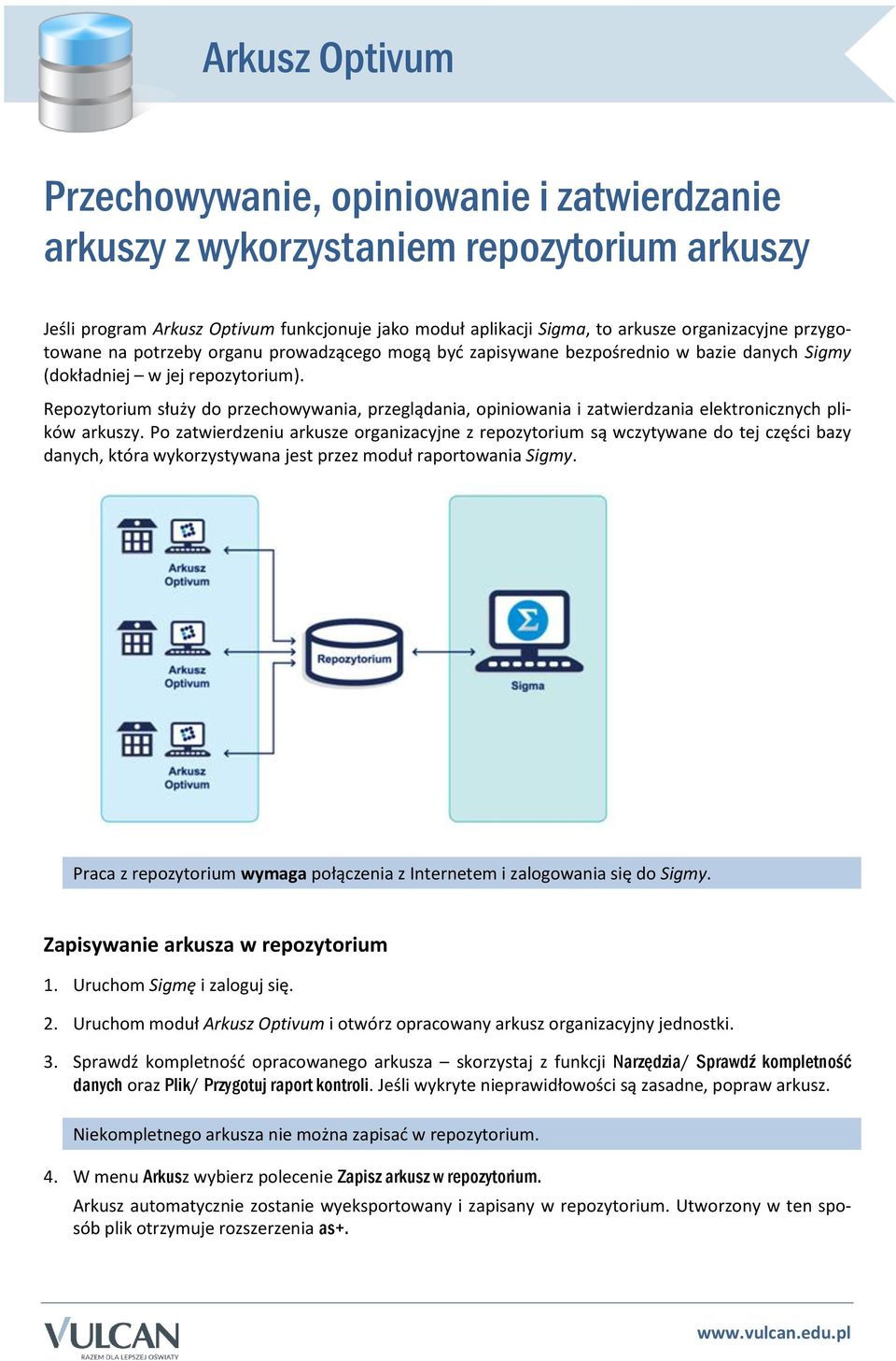 Repozytorium służy do przechowywania, przeglądania, opiniowania i zatwierdzania elektronicznych plików arkuszy.