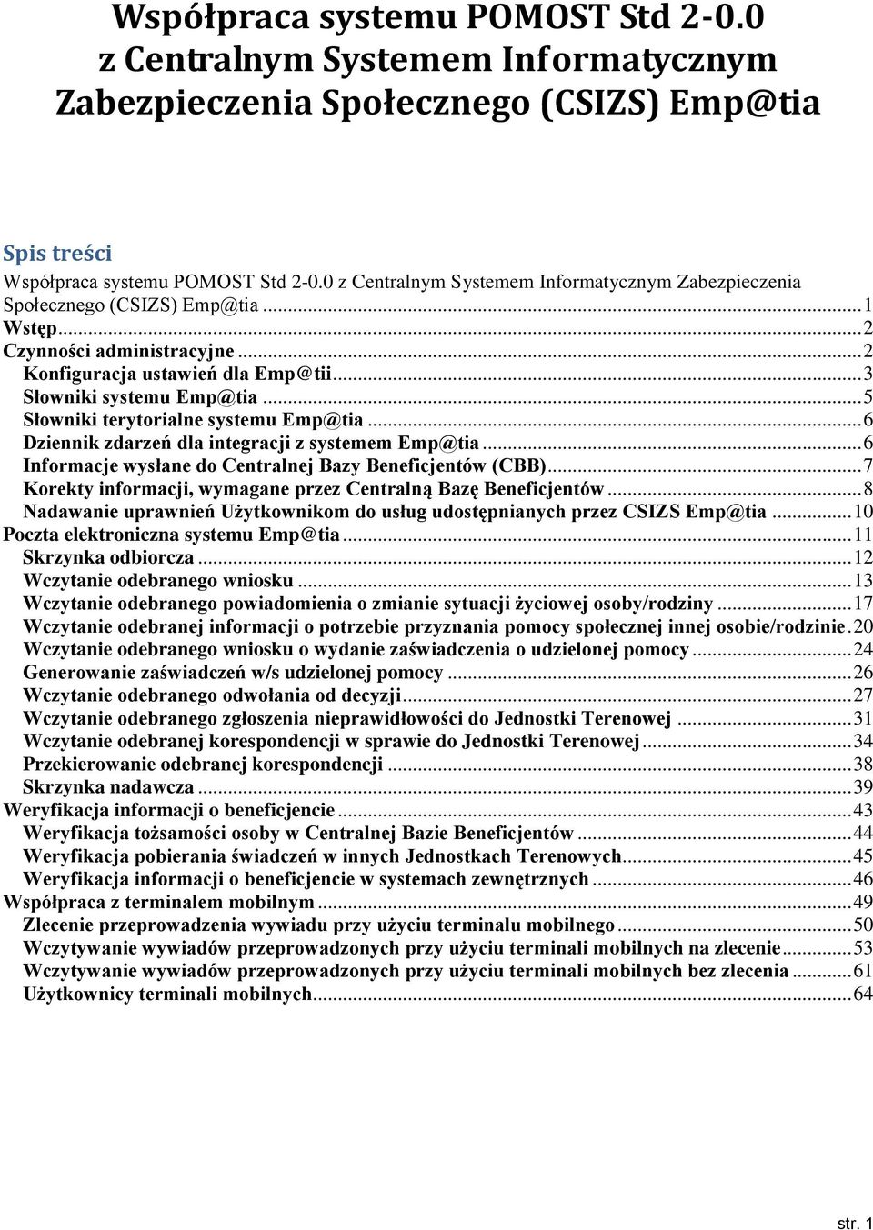 .. 5 Słowniki terytorialne systemu Emp@tia... 6 Dziennik zdarzeń dla integracji z systemem Emp@tia... 6 Informacje wysłane do Centralnej Bazy Beneficjentów (CBB).