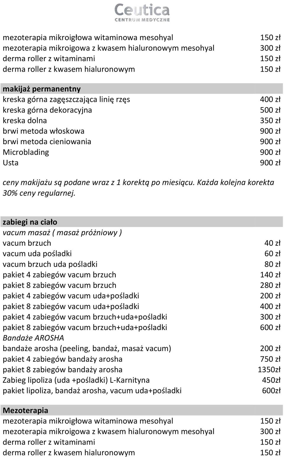 z 1 korektą po miesiącu. Każda kolejna korekta 30% ceny regularnej.