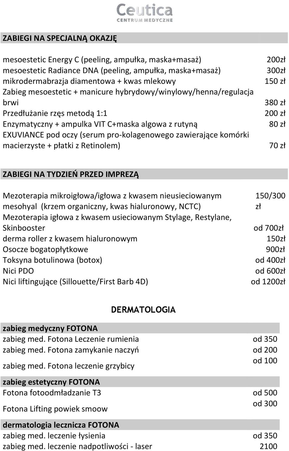 macierzyste + płatki z Retinolem) 200zł 300zł 3 200 zł ZABIEGI NA TYDZIEŃ PRZED IMPREZĄ Mezoterapia mikroigłowa/igłowa z kwasem nieusieciowanym mesohyal (krzem organiczny, kwas hialuronowy, NCTC)