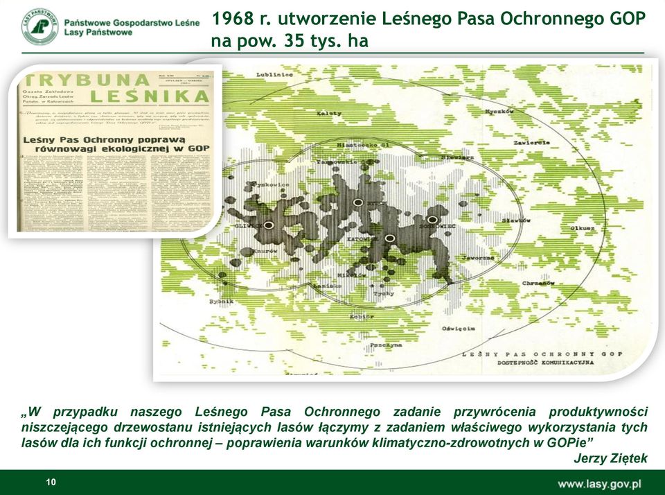 niszczejącego drzewostanu istniejących lasów łączymy z zadaniem właściwego