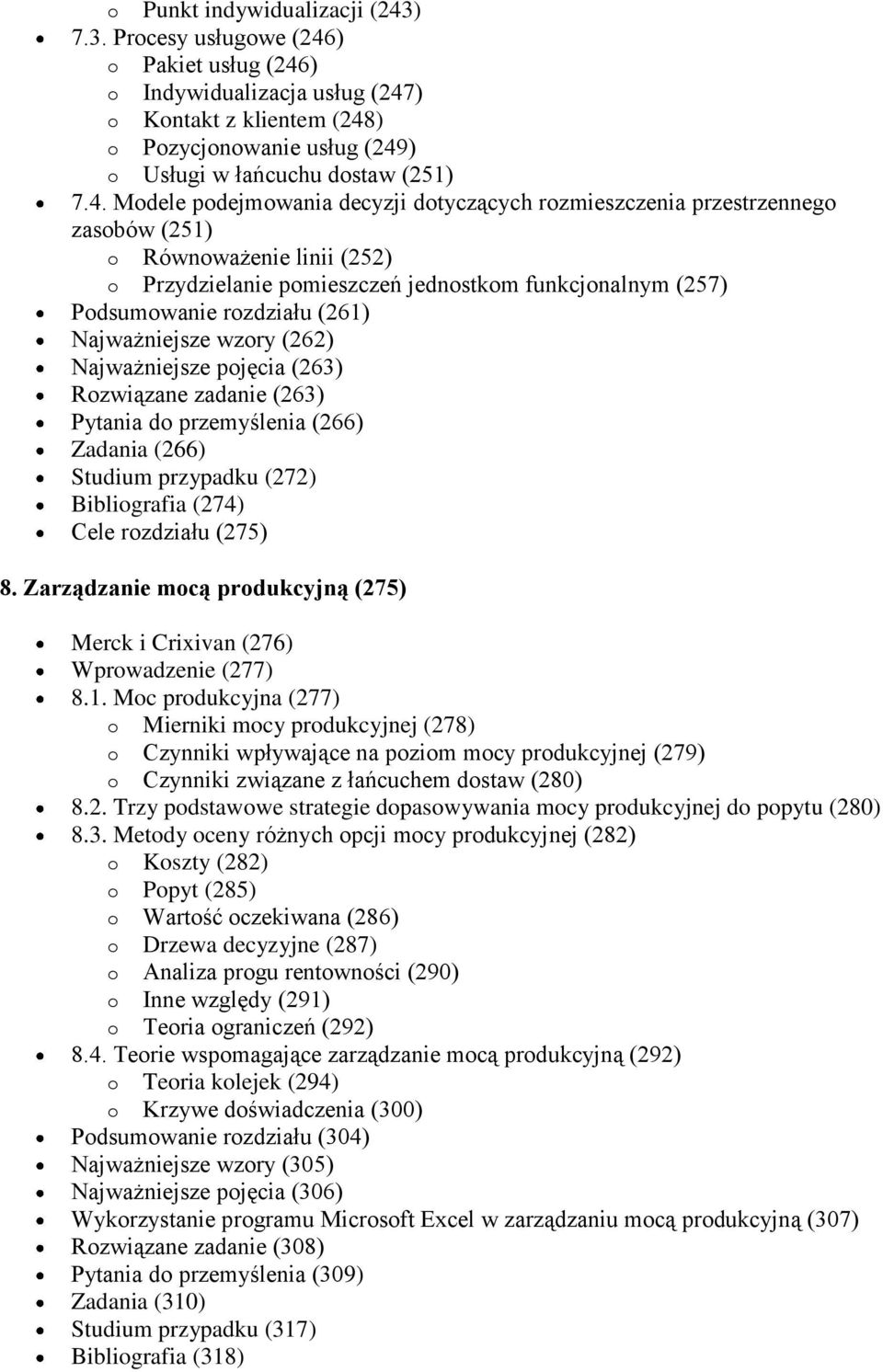 (261) Najważniejsze wzory (262) Najważniejsze pojęcia (263) Rozwiązane zadanie (263) Pytania do przemyślenia (266) Zadania (266) Studium przypadku (272) Bibliografia (274) Cele rozdziału (275) 8.