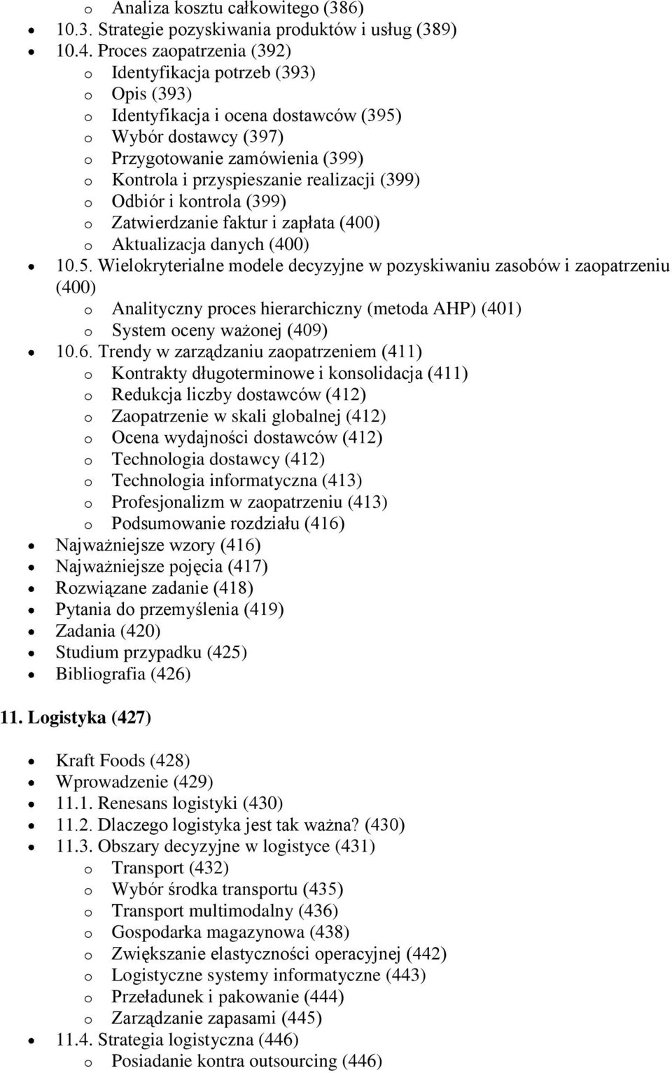 realizacji (399) o Odbiór i kontrola (399) o Zatwierdzanie faktur i zapłata (400) o Aktualizacja danych (400) 10.5.