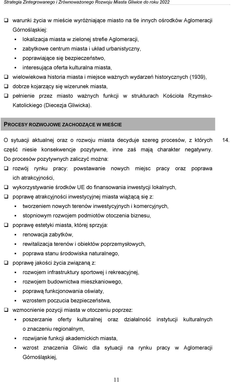przez miasto ważnych funkcji w strukturach Kościoła Rzymsko- Katolickiego (Diecezja Gliwicka).