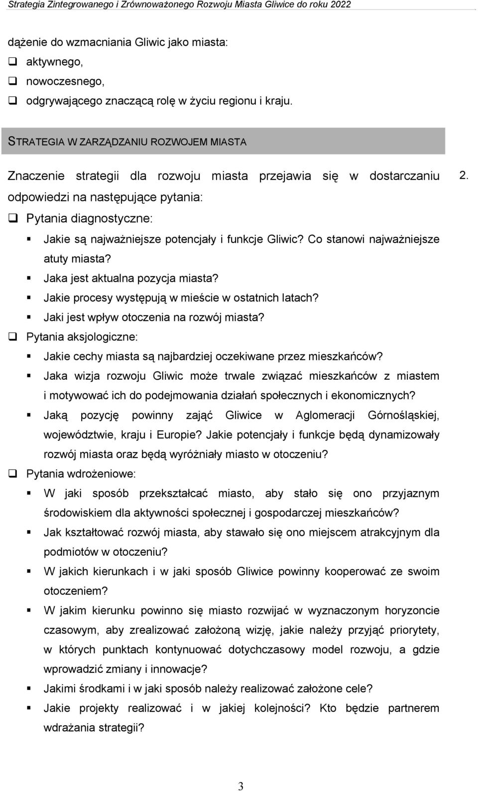 i funkcje Gliwic? Co stanowi najważniejsze atuty miasta? Jaka jest aktualna pozycja miasta? Jakie procesy występują w mieście w ostatnich latach? Jaki jest wpływ otoczenia na rozwój miasta?