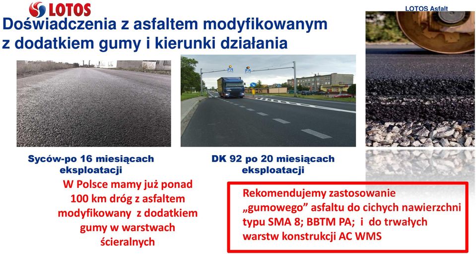 dodatkiem gumy w warstwach ścieralnych DK 92 po 20 miesiącach eksploatacji Rekomendujemy