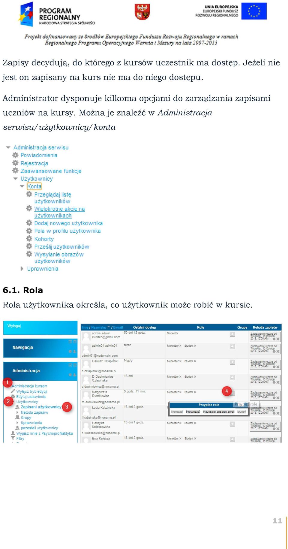 Administrator dysponuje kilkoma opcjami do zarządzania zapisami uczniów na kursy.