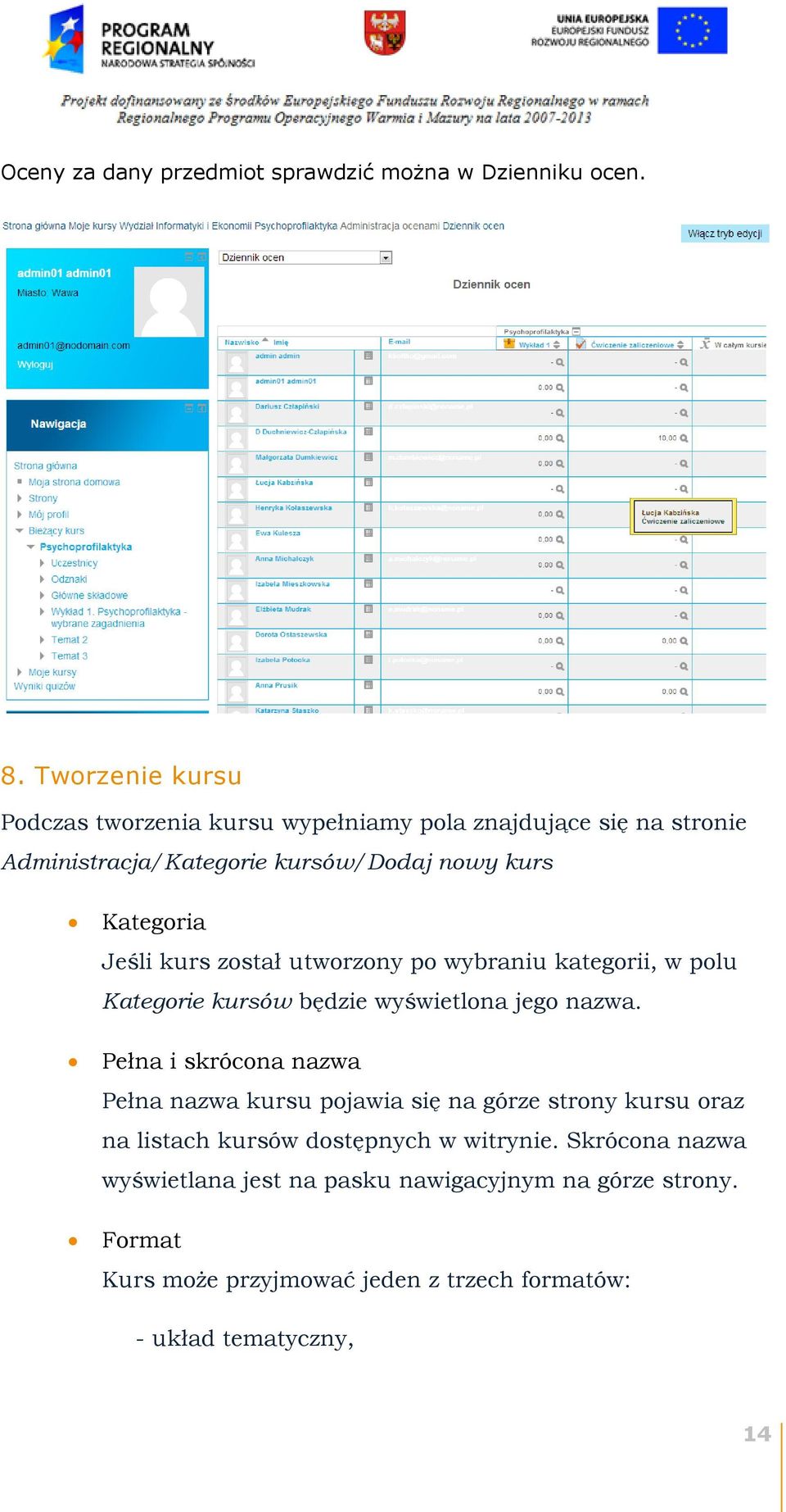 Jeśli kurs został utworzony po wybraniu kategorii, w polu Kategorie kursów będzie wyświetlona jego nazwa.