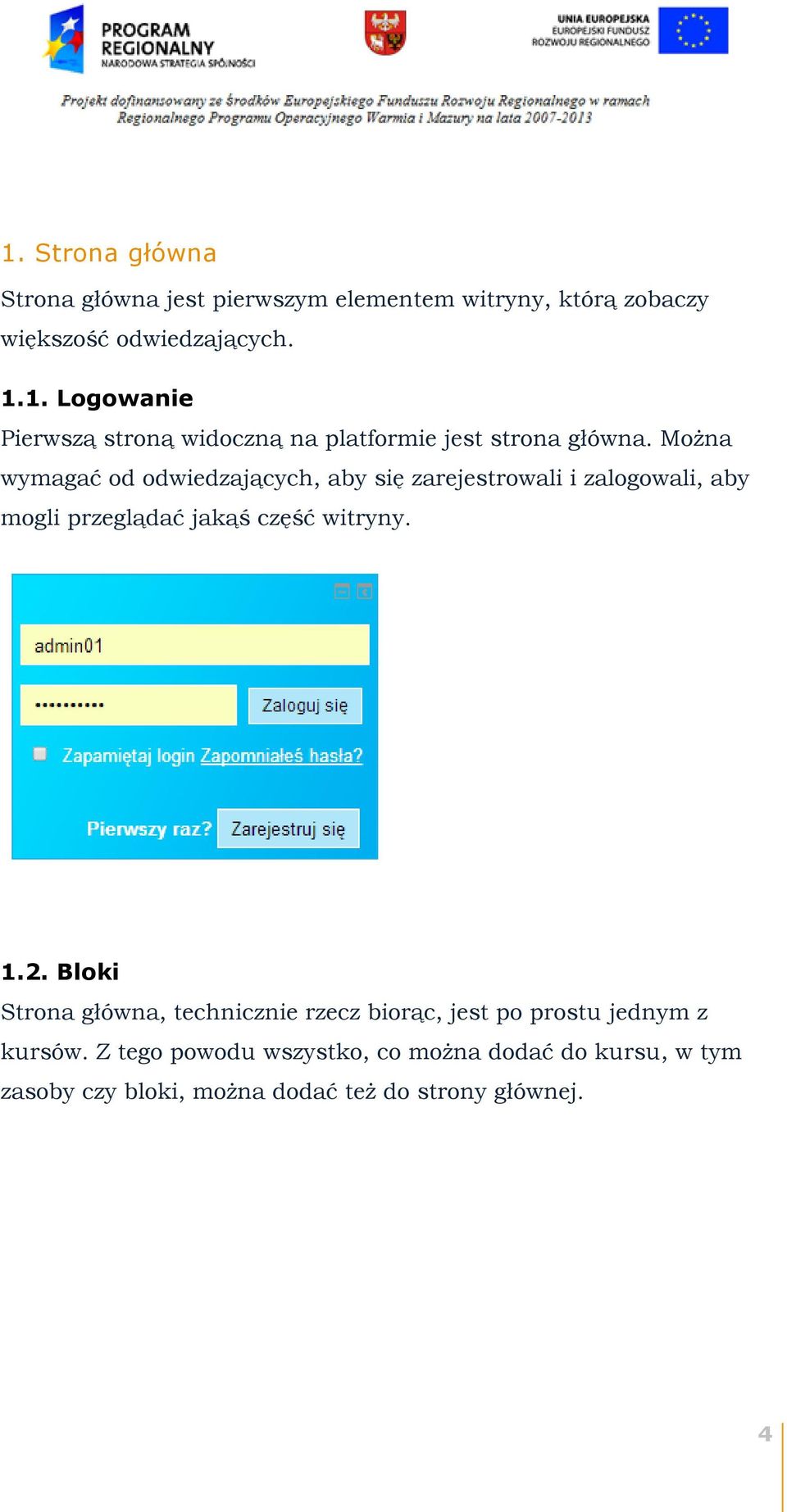 Bloki Strona główna, technicznie rzecz biorąc, jest po prostu jednym z kursów.