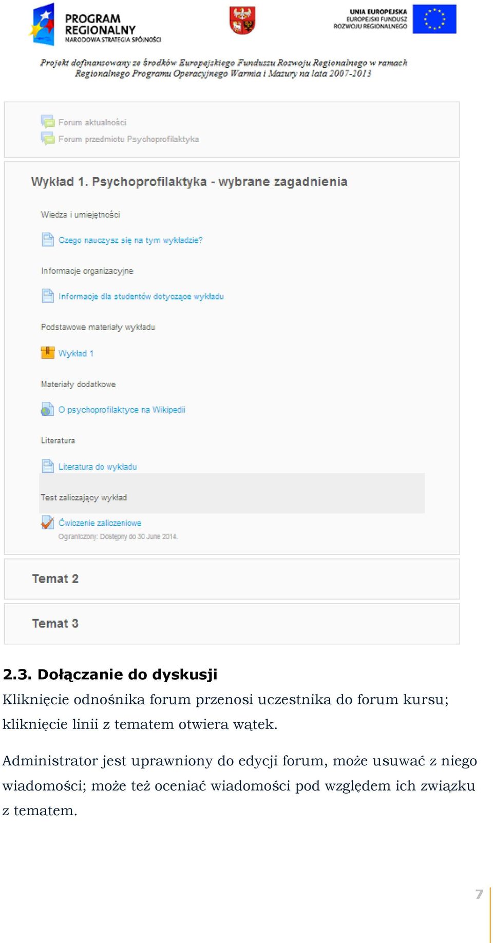 Administrator jest uprawniony do edycji forum, może usuwać z niego