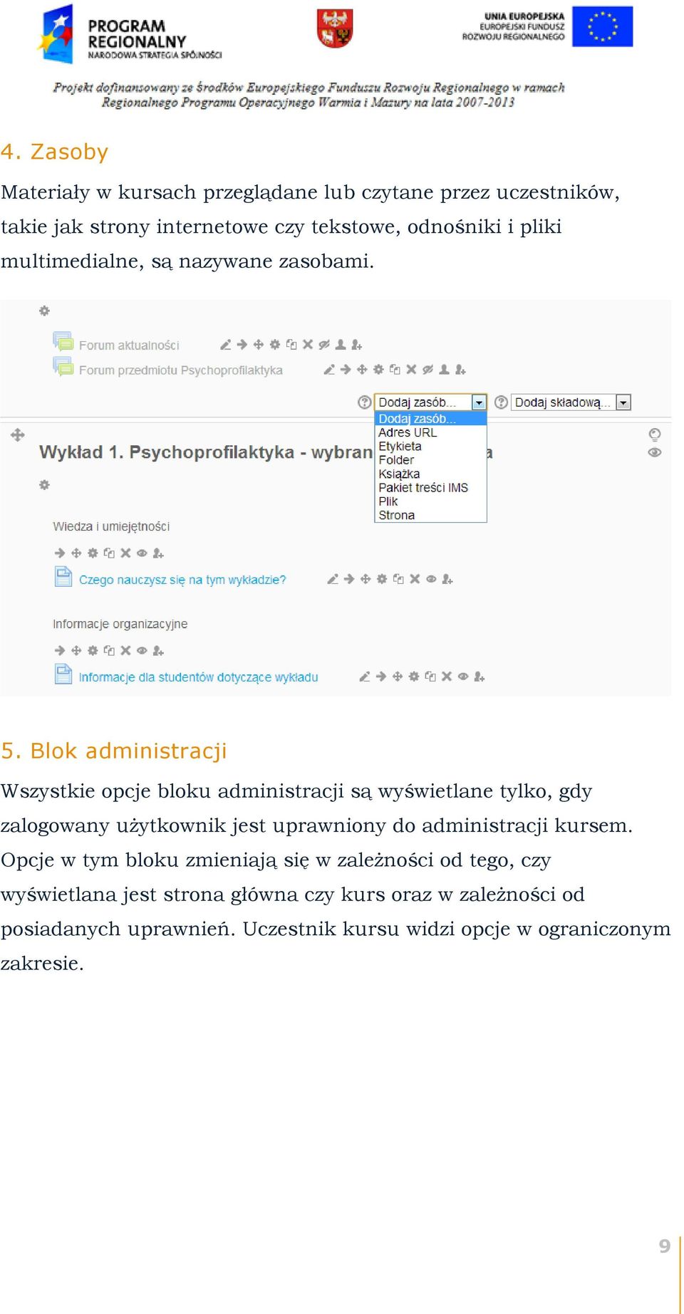 Blok administracji Wszystkie opcje bloku administracji są wyświetlane tylko, gdy zalogowany użytkownik jest uprawniony do