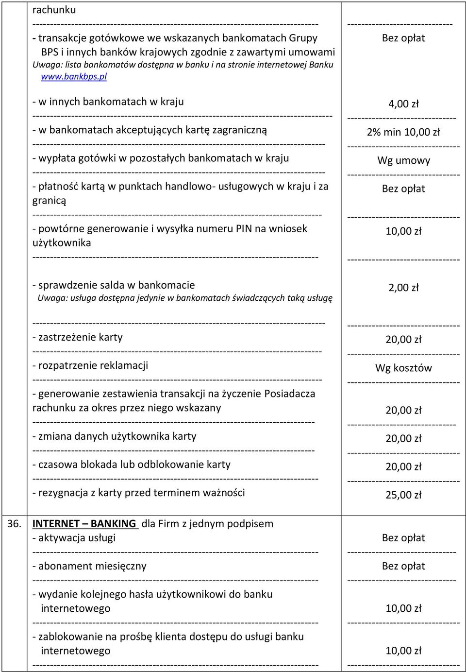 pl - w innych bankomatach w kraju --------------------- - w bankomatach akceptujących kartę zagraniczną ------------------- - wypłata gotówki w pozostałych bankomatach w kraju ------------------- -