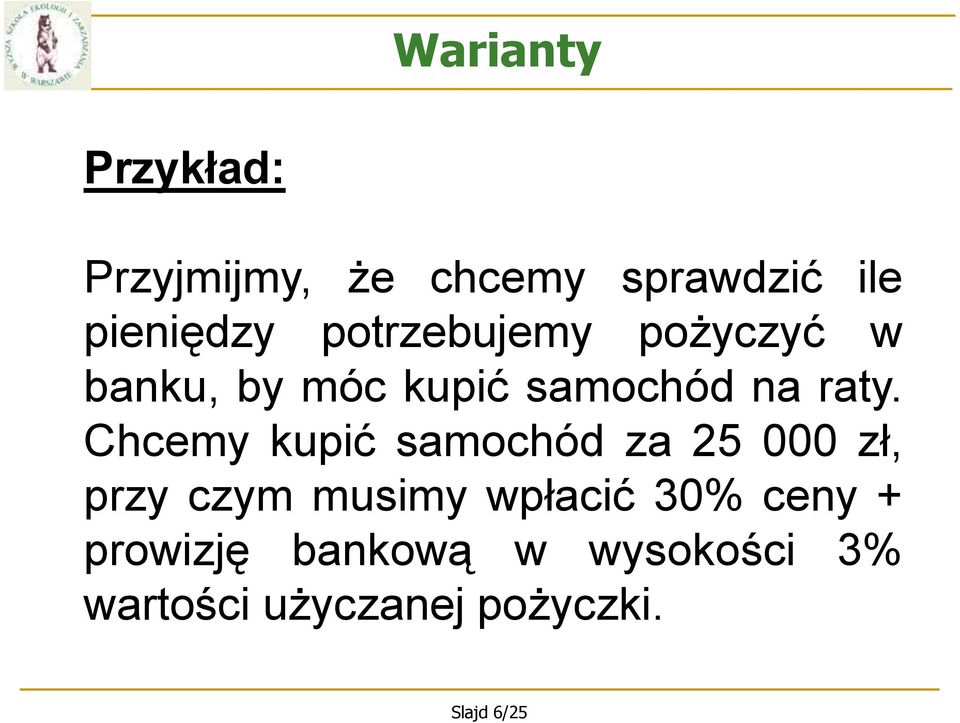 Chcemy kupić samochód za 25 000 zł, przy czym musimy wpłacić 30%