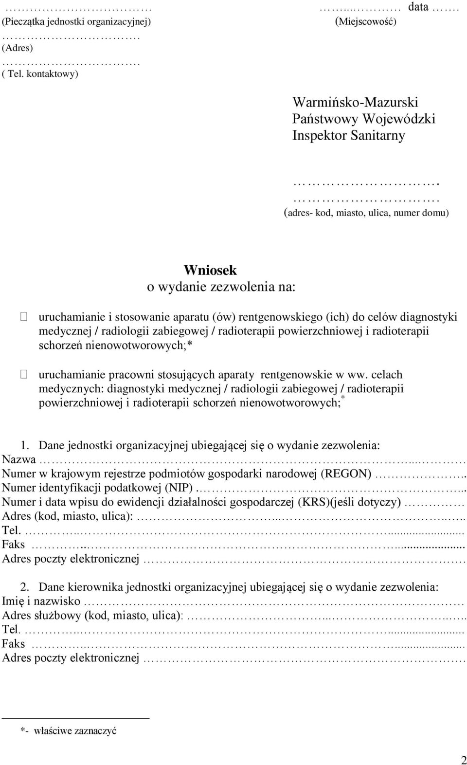 radioterapii powierzchniowej i radioterapii schorzeń nienowotworowych;* uruchamianie pracowni stosujących aparaty rentgenowskie w ww.