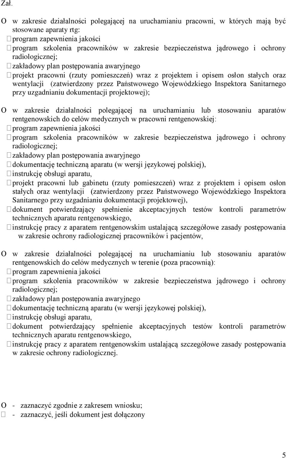 rentgenowskich do celów medycznych w pracowni rentgenowskiej: dokumentację techniczną aparatu (w wersji językowej polskiej), instrukcję obsługi aparatu, projekt pracowni lub gabinetu (rzuty