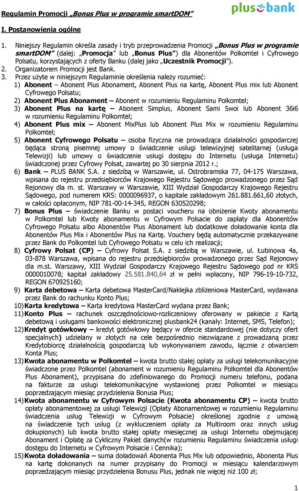 oferty Banku (dalej jako Uczestnik Promocji ). 2. Organizatorem Promocji jest Bank. 3.