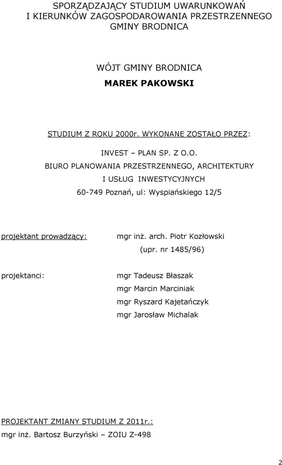 Poznań, ul: Wyspiańskiego 12/5 projektant prowadzący: mgr inż. arch. Piotr Kozłowski (upr.