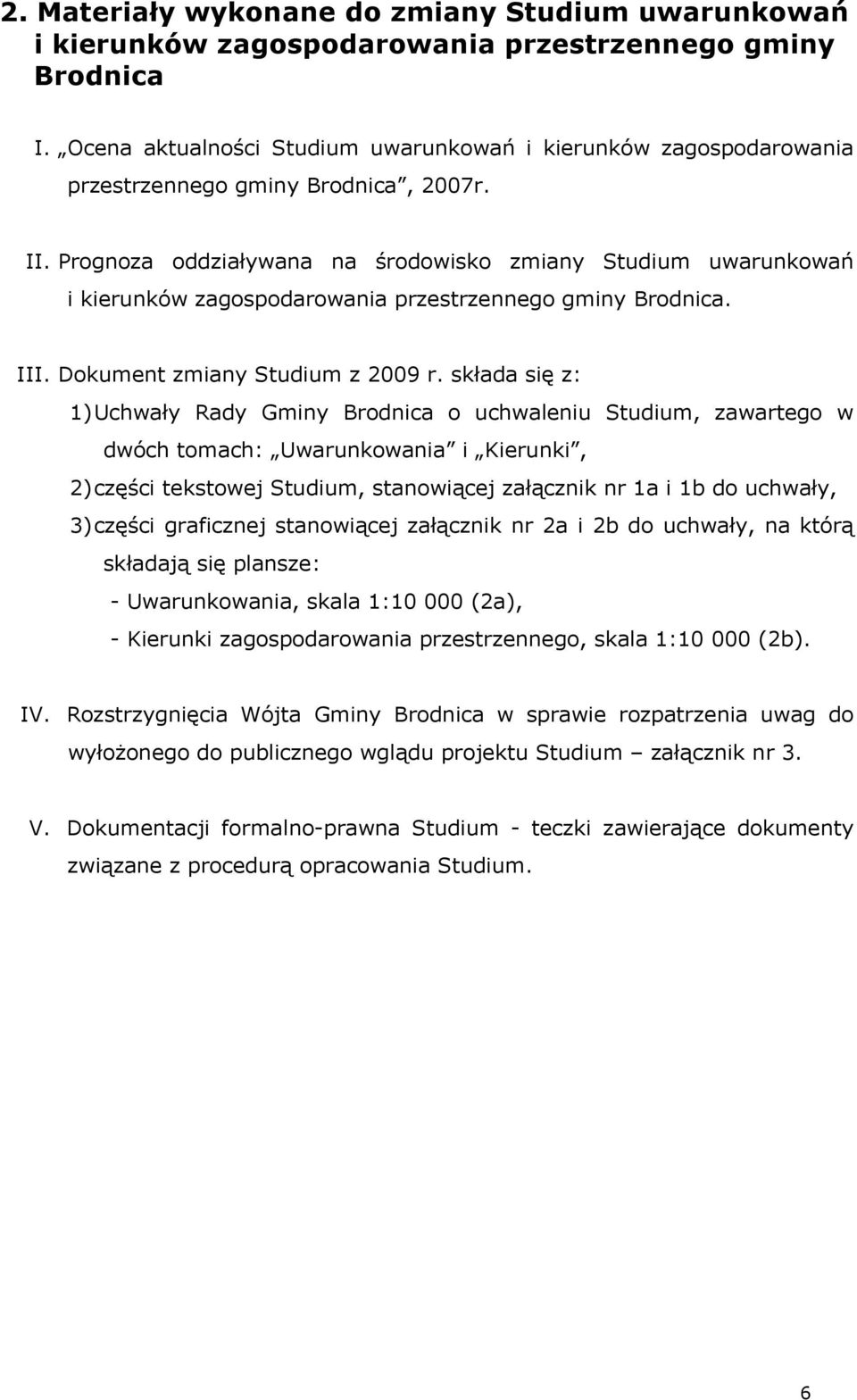 Prognoza oddziaływana na środowisko zmiany Studium uwarunkowań i kierunków zagospodarowania przestrzennego gminy Brodnica. III. Dokument zmiany Studium z 2009 r.