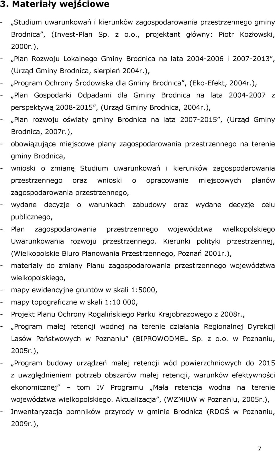 ), - Plan Gospodarki Odpadami dla Gminy Brodnica na lata 2004-2007 z perspektywą 2008-2015, (Urząd Gminy Brodnica, 2004r.