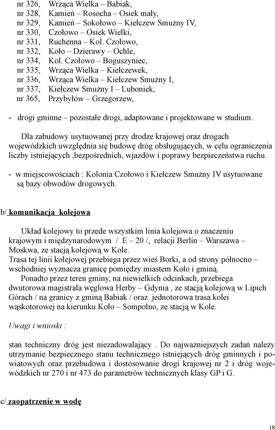 Czołowo Boguszyniec, nr 335, Wrząca Wielka Kiełczewek, nr 336, Wrząca Wielka Kiełczew Smużny I, nr 337, Kiełczew Smużny I Luboniek, nr 365, Przybyłów Grzegorzew, drogi gminne pozostałe drogi,