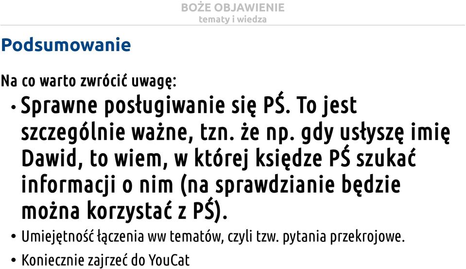 gdy usłyszę imię Dawid, to wiem, w której księdze PŚ szukać informacji o nim (na