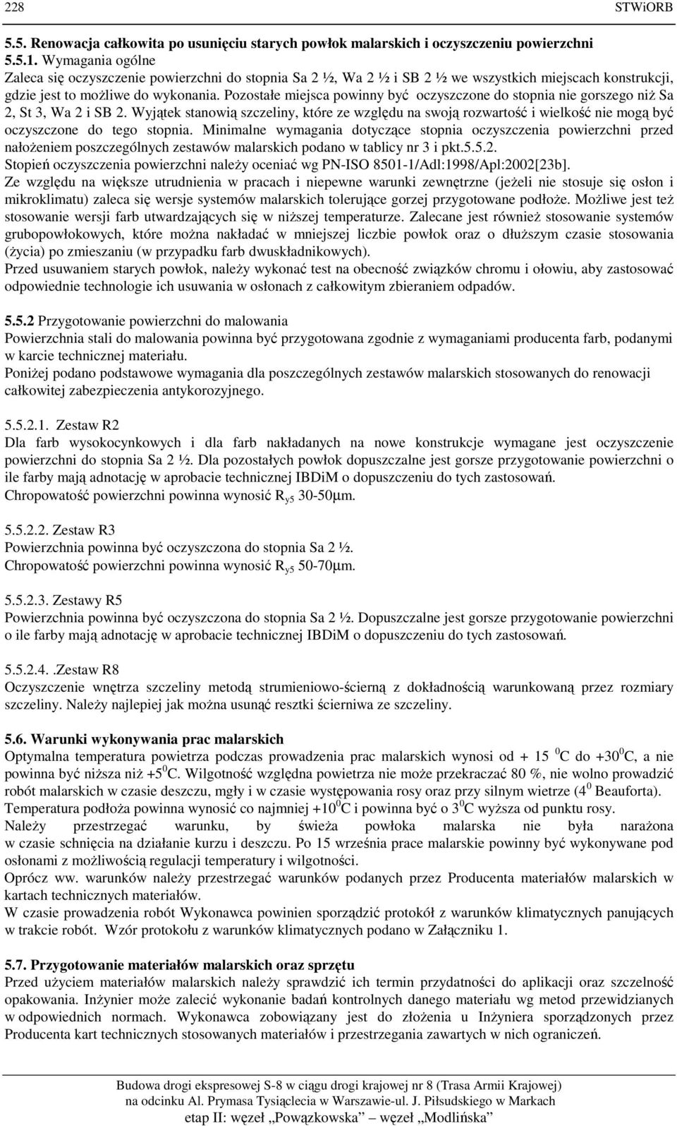 Pozostałe miejsca powinny być oczyszczone do stopnia nie gorszego niż Sa 2, St 3, Wa 2 i SB 2.
