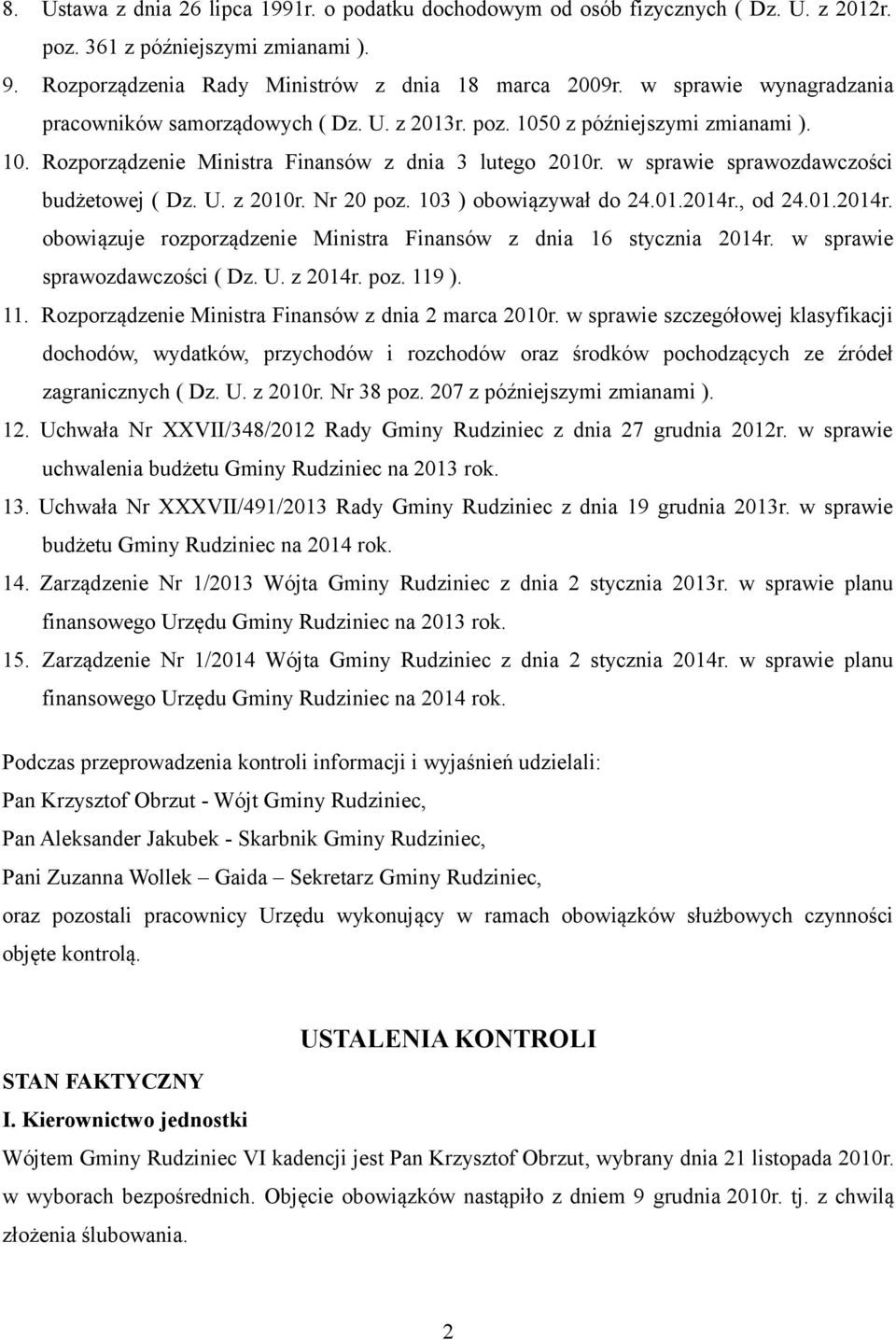 w sprawie sprawozdawczości budżetowej ( Dz. U. z 2010r. Nr 20 poz. 103 ) obowiązywał do 24.01.2014r., od 24.01.2014r. obowiązuje rozporządzenie Ministra Finansów z dnia 16 stycznia 2014r.