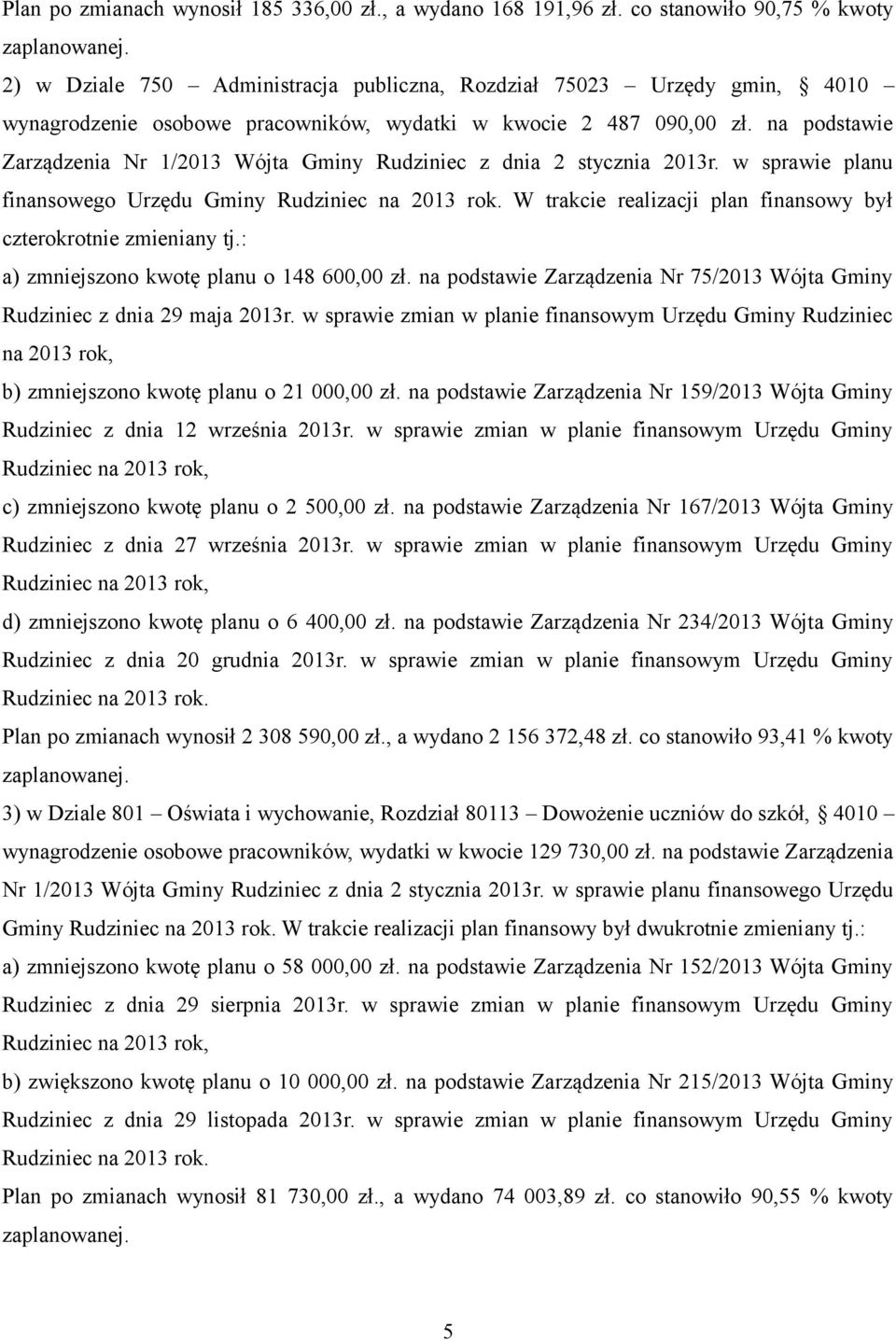 na podstawie Zarządzenia Nr 1/2013 Wójta Gminy Rudziniec z dnia 2 stycznia 2013r. w sprawie planu finansowego Urzędu Gminy Rudziniec na 2013 rok.