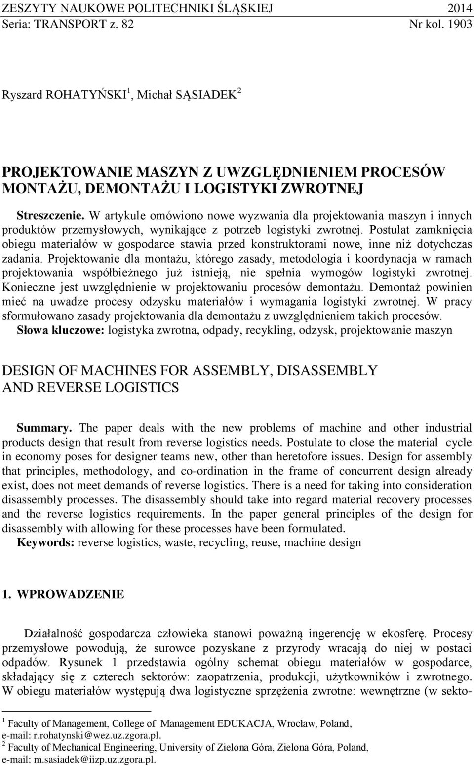 W artykule omówiono nowe wyzwania dla projektowania maszyn i innych produktów przemysłowych, wynikające z potrzeb logistyki zwrotnej.
