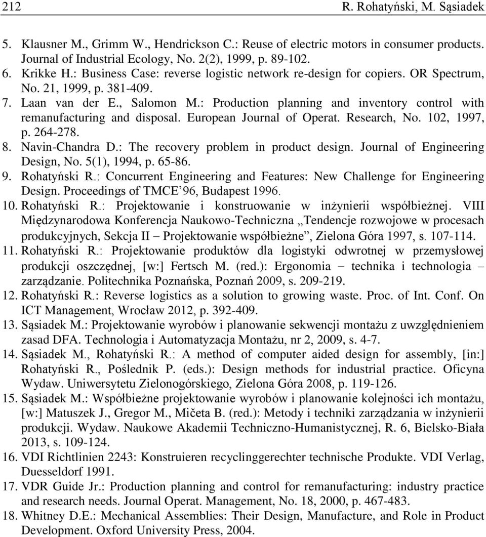 : Production planning and inventory control with remanufacturing and disposal. European Journal of Operat. Research, No. 102, 1997, p. 264-278. 8. Navin-Chandra D.