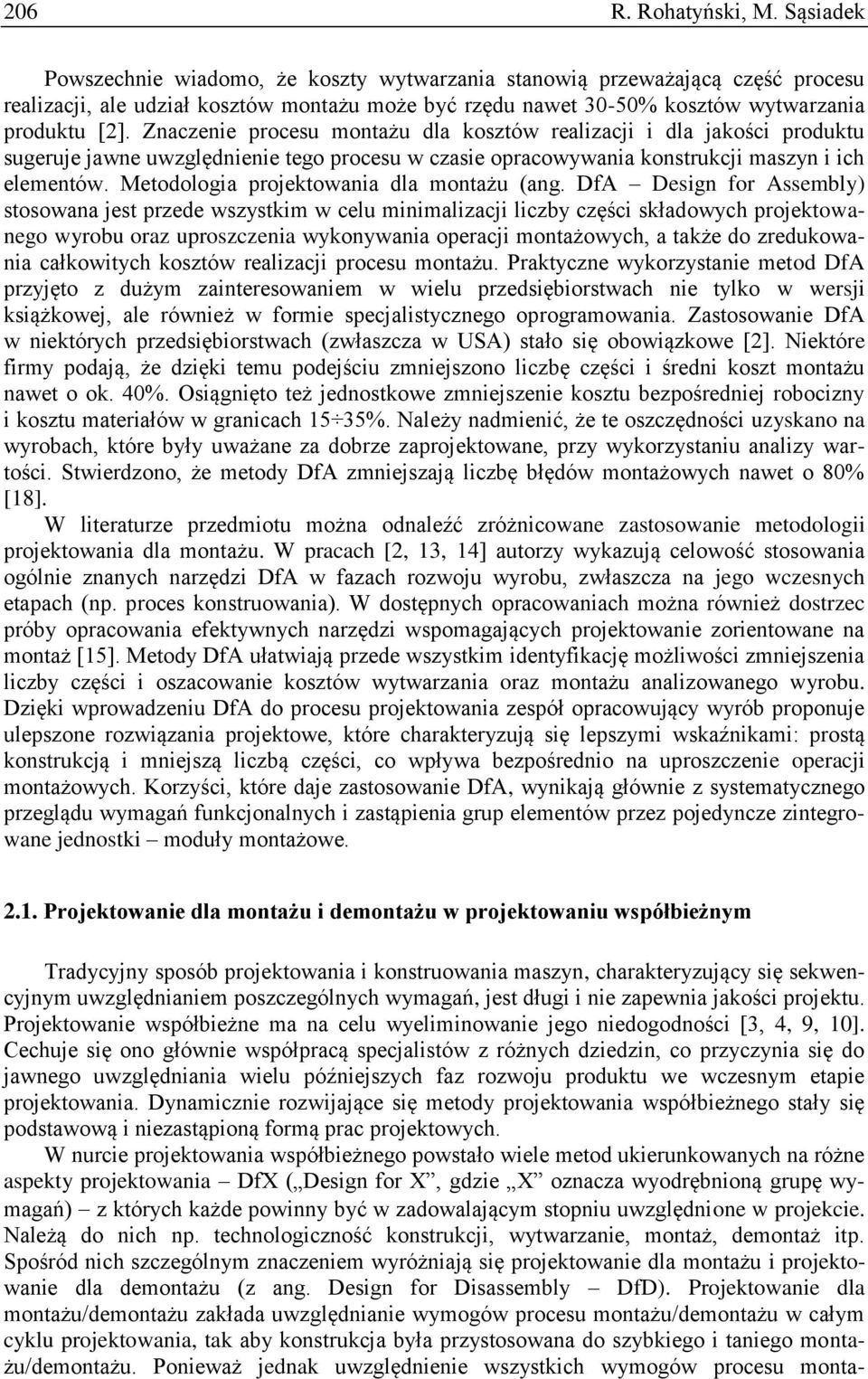 Znaczenie procesu montażu dla kosztów realizacji i dla jakości produktu sugeruje jawne uwzględnienie tego procesu w czasie opracowywania konstrukcji maszyn i ich elementów.