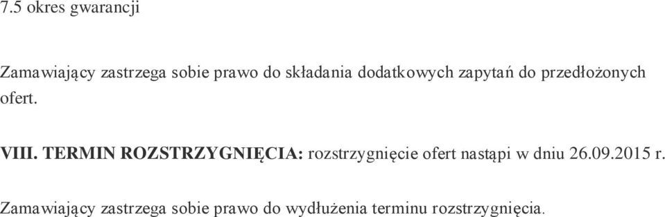 TERMIN ROZSTRZYGNIĘCIA: rozstrzygnięcie ofert nastąpi w dniu 26.
