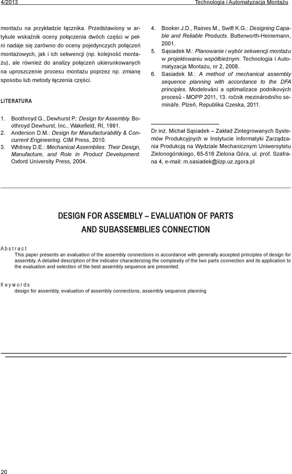 : Design for Assembly. Boothroyd Dewhurst, Inc., Wakefield, RI, 1991. 2. Anderson D.M.: Design for Manufacturability & Concurrent En