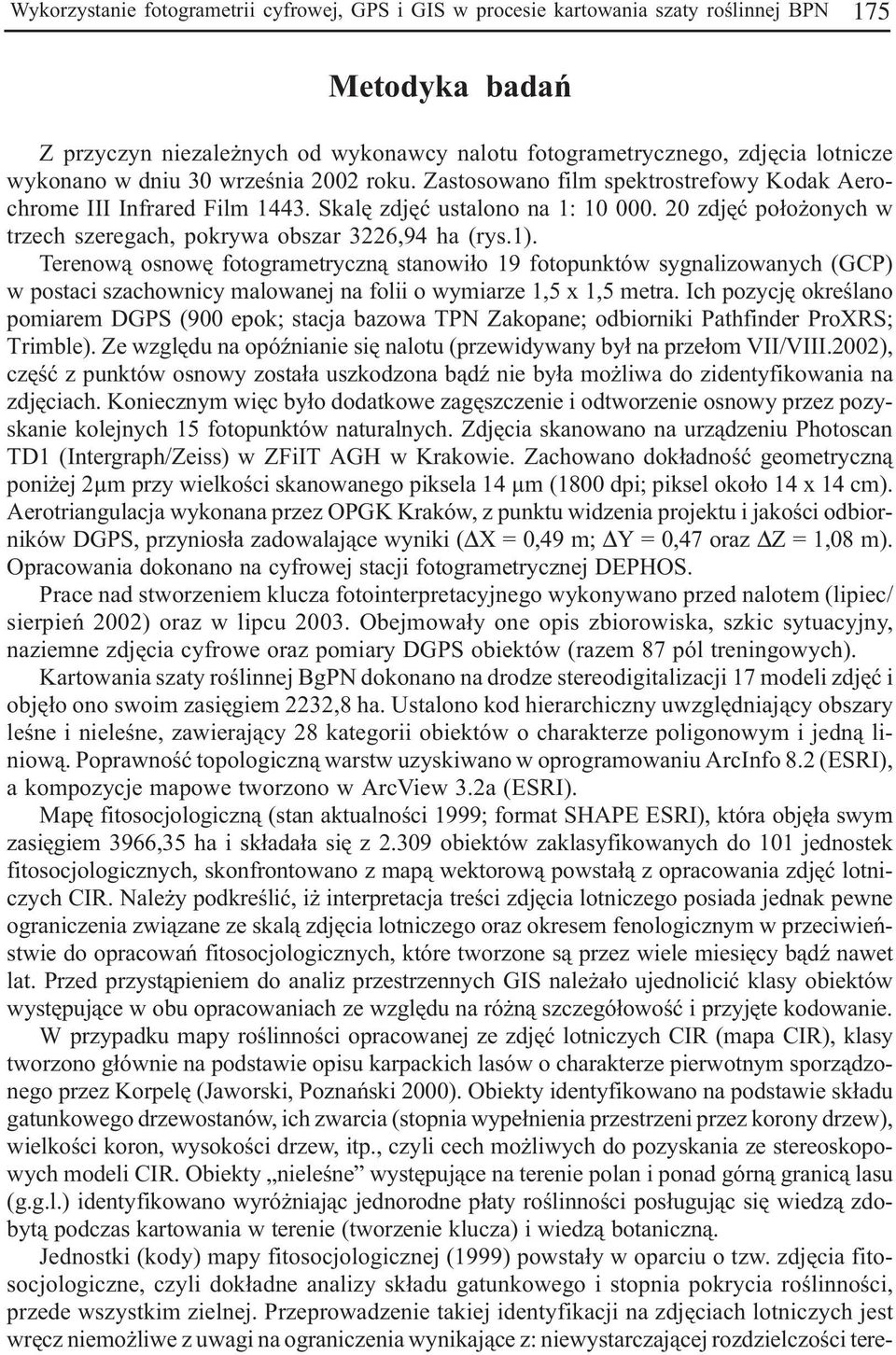 20 zdjêæ po³o onych w trzech szeregach, pokrywa obszar 3226,94 ha (rys.1).