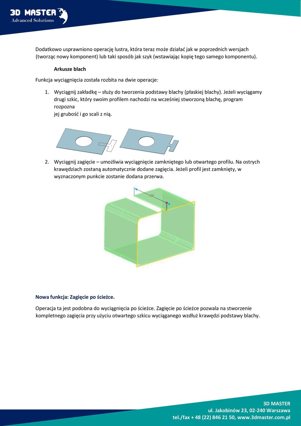 Jeżeli wyciągamy drugi szkic, który swoim profilem nachodzi na wcześniej stworzoną blachę, program rozpozna jej grubość i go scali z nią. 2.