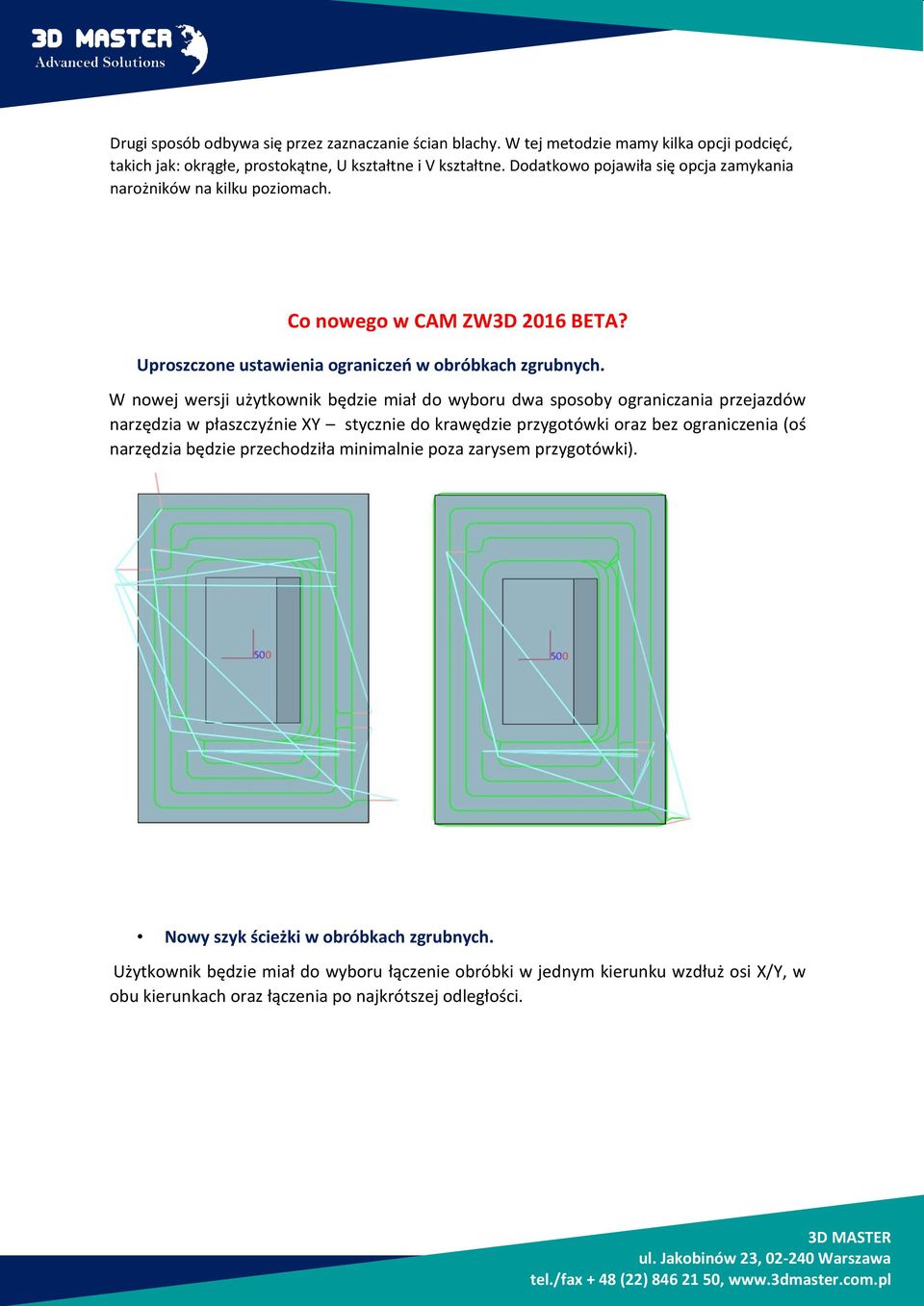 W nowej wersji użytkownik będzie miał do wyboru dwa sposoby ograniczania przejazdów narzędzia w płaszczyźnie XY stycznie do krawędzie przygotówki oraz bez ograniczenia (oś narzędzia