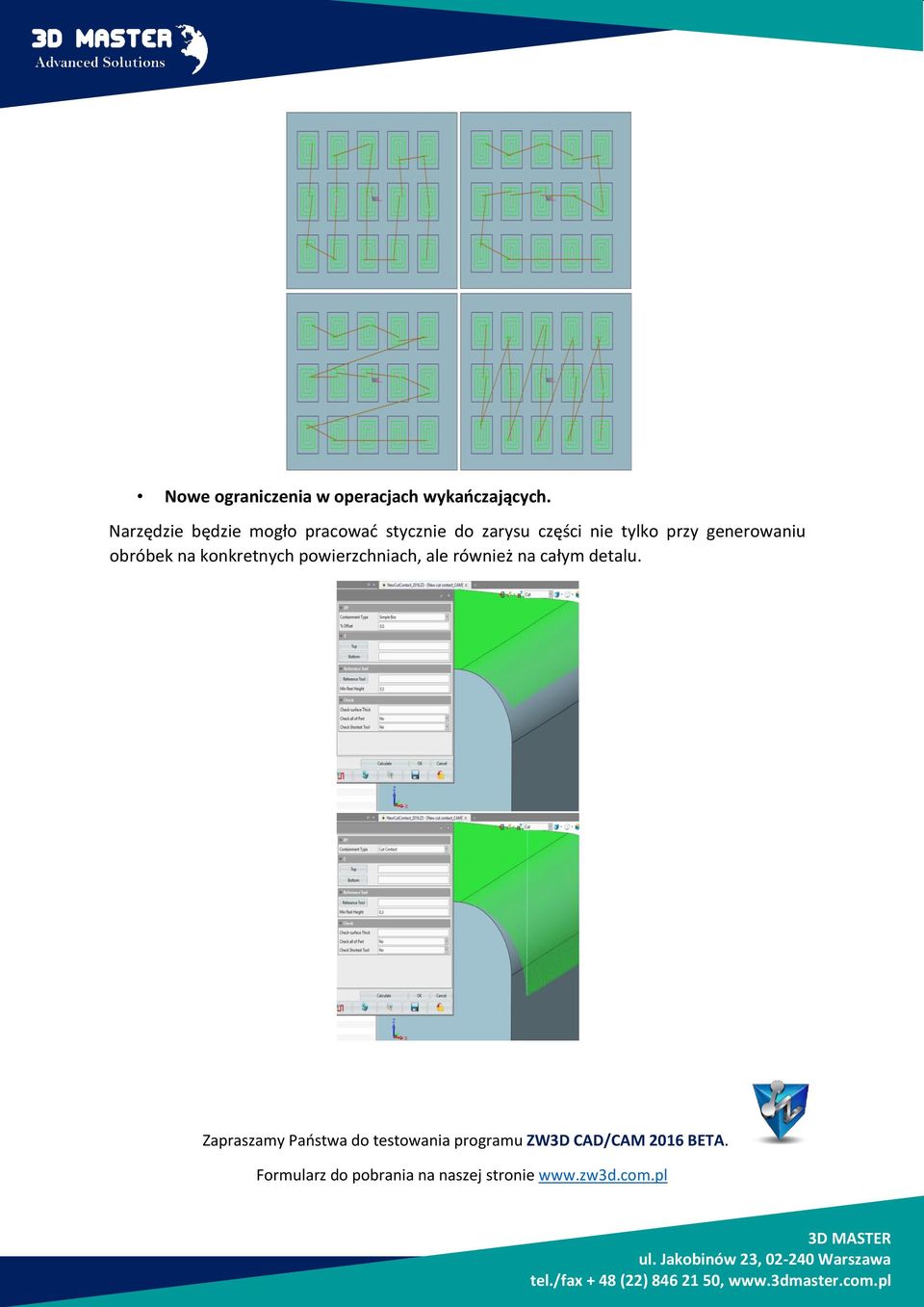 generowaniu obróbek na konkretnych powierzchniach, ale również na całym detalu.