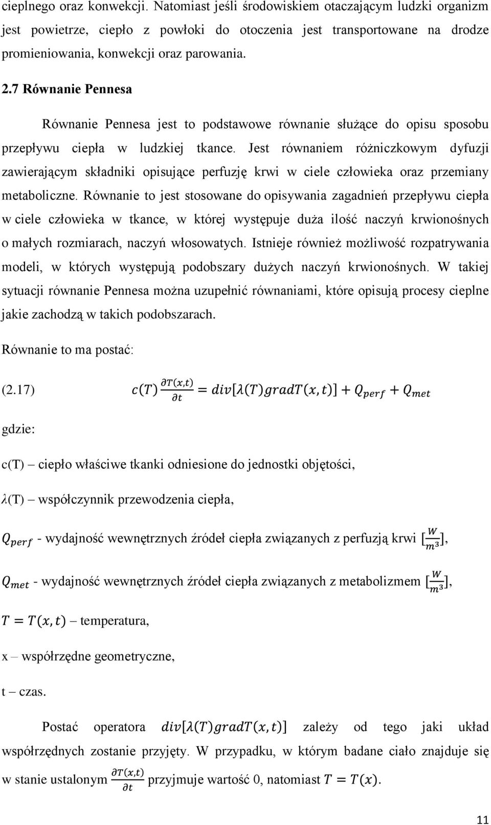 Jest równaniem różniczkowym dyfuzji zawierającym składniki opisujące perfuzję krwi w ciele człowieka oraz przemiany metaboliczne.