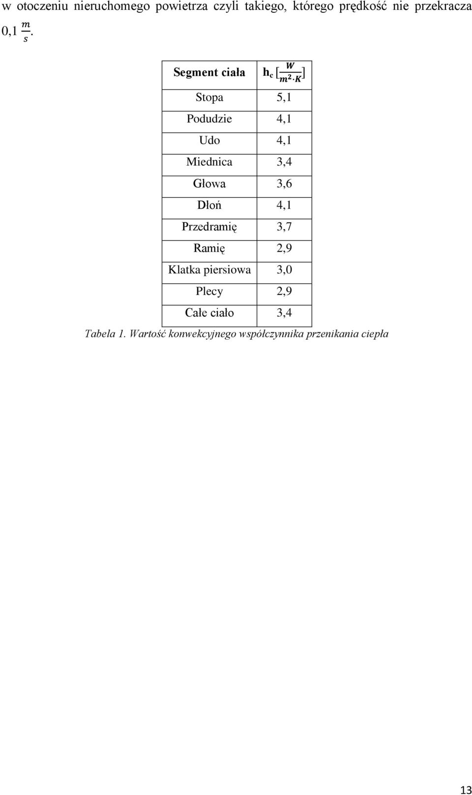 Segment ciała h c Stopa 5,1 Podudzie 4,1 Udo 4,1 Miednica 3,4 Głowa 3,6 Dłoń