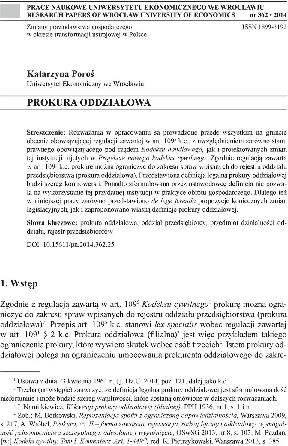 regulacji zawartej w art. 109 5 k.c., z uwzględnieniem zarówno stanu prawnego obowiązującego pod rządem Kodeksu handlowego, jak i projektowanych zmian tej instytucji, ujętych w Projekcie nowego kodeksu cywilnego.