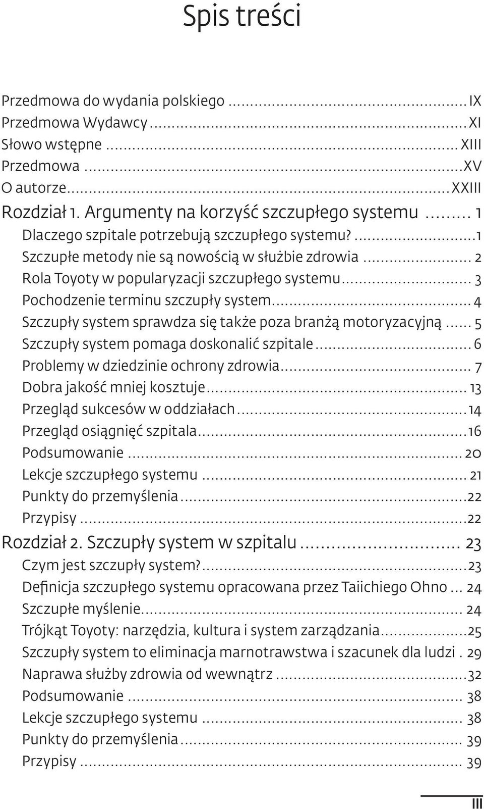 .. 4 Szczupły system sprawdza się także poza branżą motoryzacyjną... 5 Szczupły system pomaga doskonalić szpitale... 6 Problemy w dziedzinie ochrony zdrowia... 7 Dobra jakość mniej kosztuje.