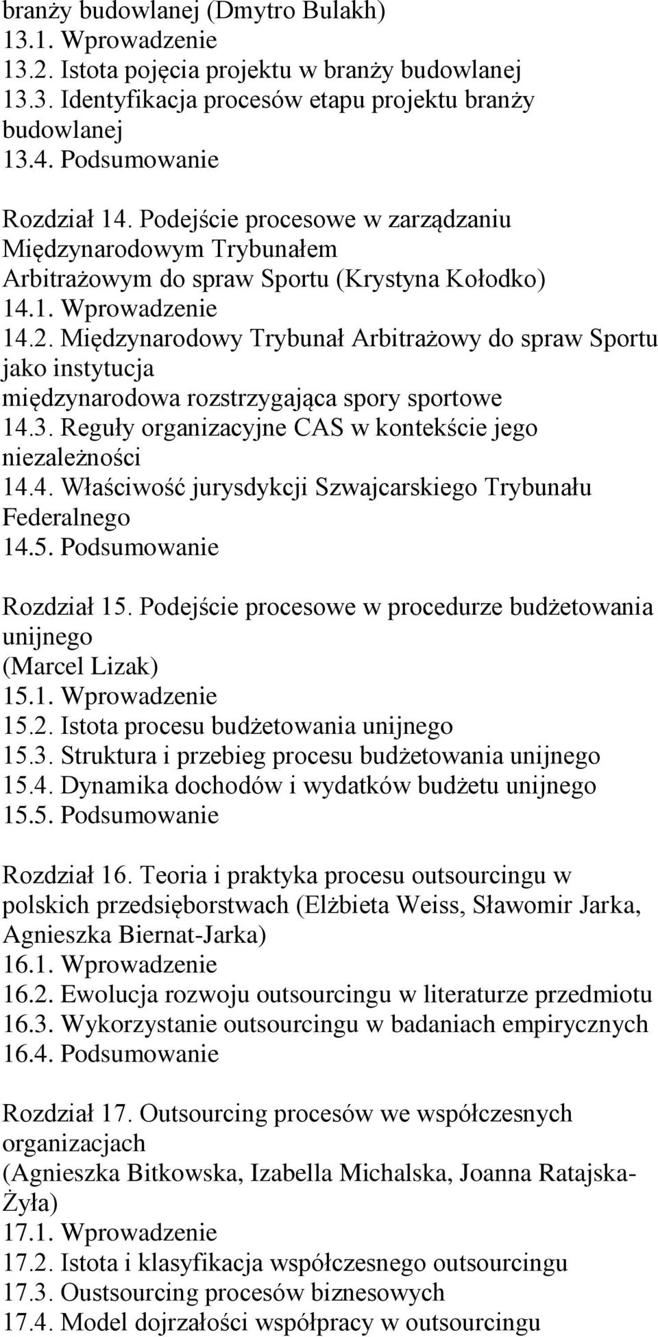 Międzynarodowy Trybunał Arbitrażowy do spraw Sportu jako instytucja międzynarodowa rozstrzygająca spory sportowe 14.3. Reguły organizacyjne CAS w kontekście jego niezależności 14.4. Właściwość jurysdykcji Szwajcarskiego Trybunału Federalnego 14.