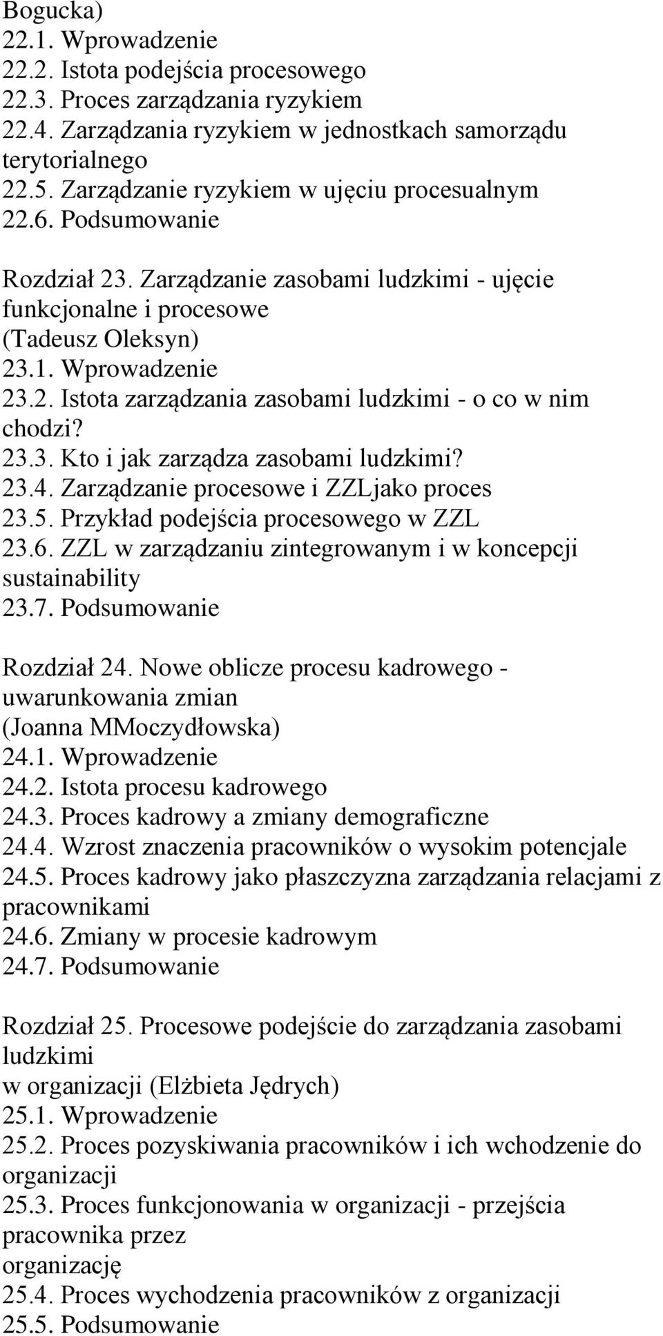 23.3. Kto i jak zarządza zasobami ludzkimi? 23.4. Zarządzanie procesowe i ZZLjako proces 23.5. Przykład podejścia procesowego w ZZL 23.6.