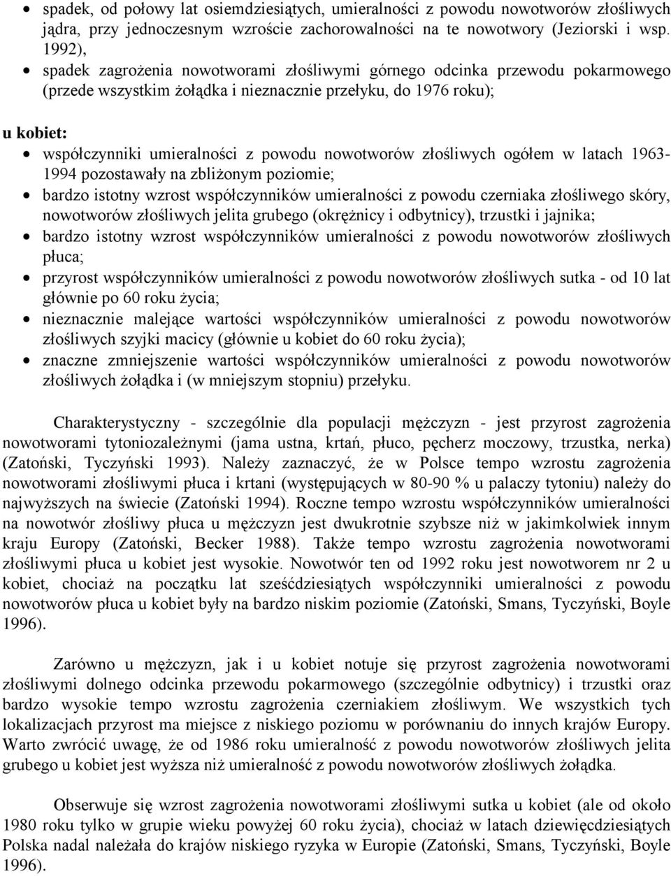 nowotworów złośliwych ogółem w latach 1963-1994 pozostawały na zbliżonym poziomie; bardzo istotny wzrost współczynników umieralności z powodu czerniaka złośliwego skóry, nowotworów złośliwych jelita