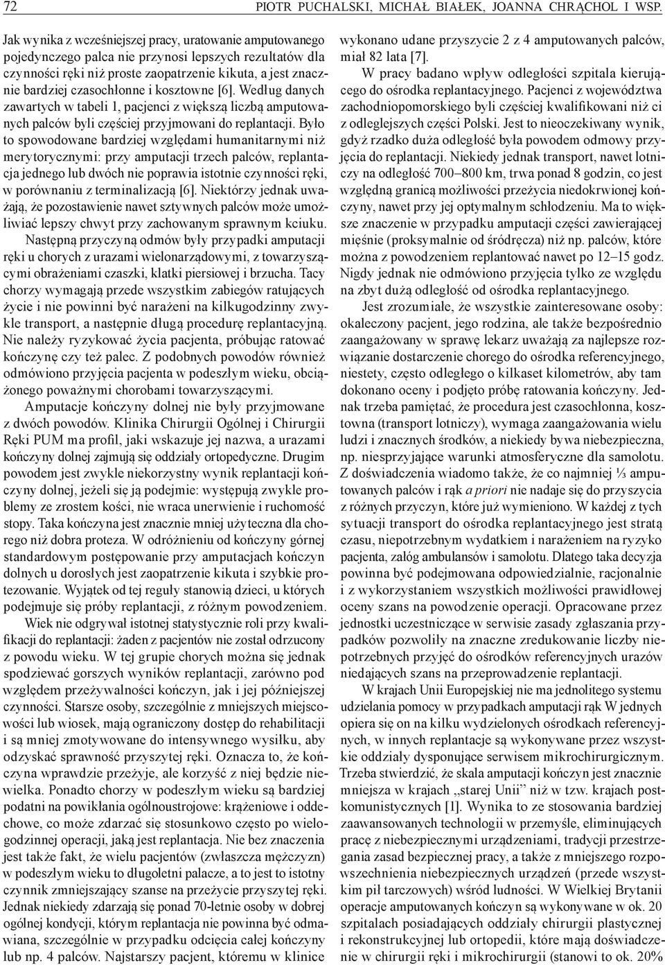 i kosztowne [6]. Według danych zawartych w tabeli, pacjenci z większą liczbą amputowanych palców byli częściej przyjmowani do replantacji.